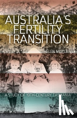 Moyle, Helen - Australia's Fertility Transition: A study of 19th-century Tasmania