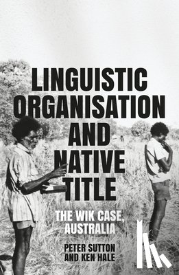 Sutton, Peter - Linguistic Organisation and Native Title: The Wik Case, Australia