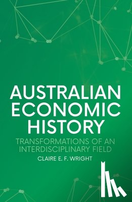 Wright, Claire E. F. - Australian Economic History: Transformations of an Interdisciplinary Field