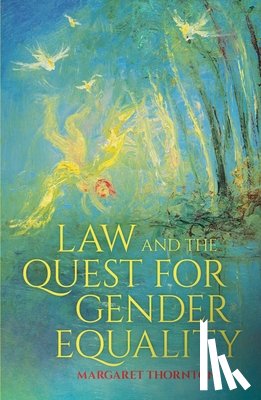 Thornton, Margaret - Law and the Quest for Gender Equality