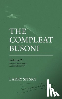 Sitsky, Larry - The Compleat Busoni, Volume 2