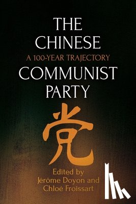 Doyon, Jérôme - The Chinese Communist Party: A 100-Year Trajectory