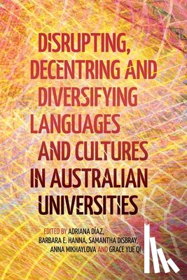 Díaz, Adriana - Disrupting, Decentring and Diversifying Languages and Cultures in Australian Universities