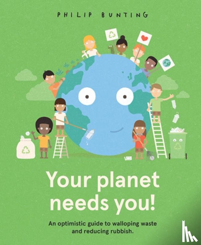 Bunting, Philip - Your Planet Needs You!