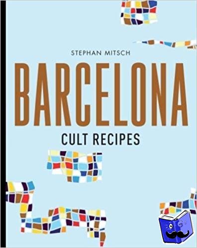 Mitsch, Stephan - Barcelona Cult Recipes