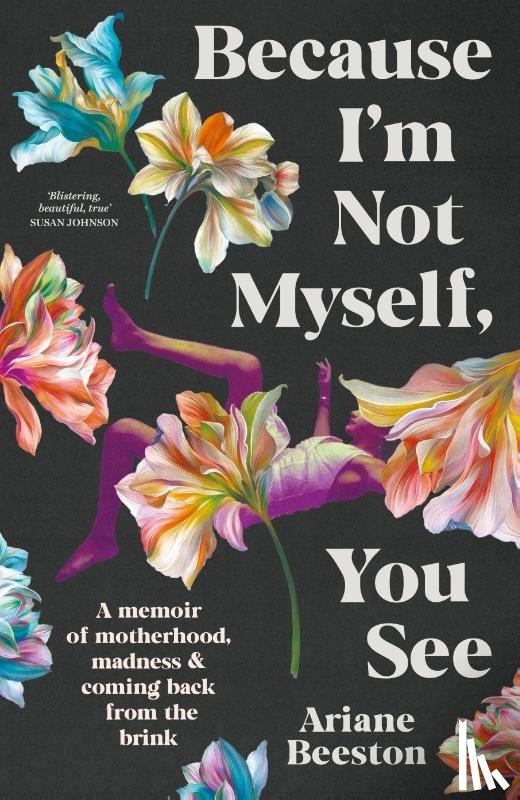 Beeston, Ariane - Because I'm Not Myself, You See