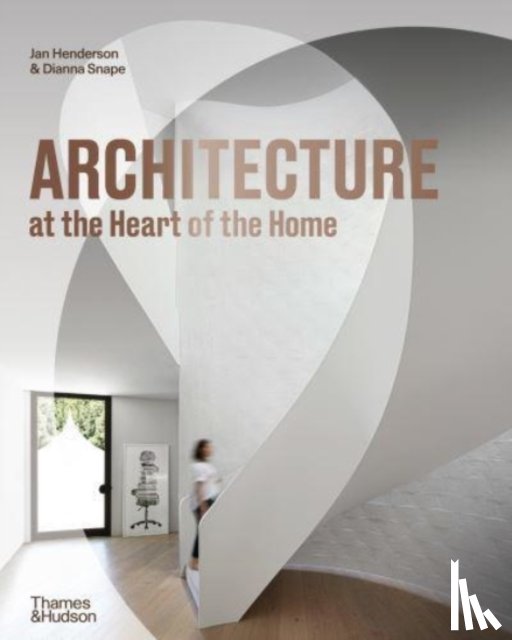 Henderson, Jan, Snape, Dianna - Architecture at the Heart of the Home