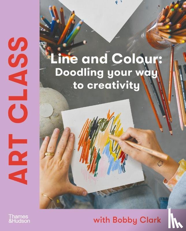 Clark, Bobby - Art Class: Line and Colour