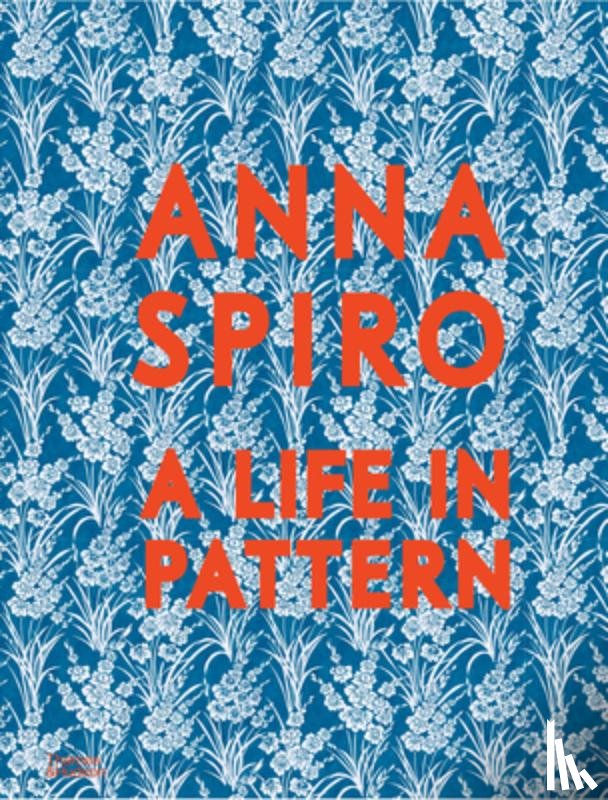 Spiro, Anna - Anna Spiro: A Life in Pattern