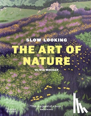 Meehan, Olivia - Slow Looking: The Art of Nature