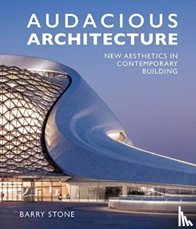 Stone, Barry - Audacious Architecture
