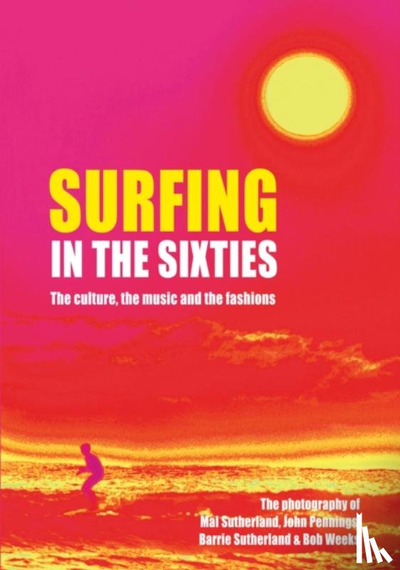 Sutherland, Barrie, Sutherland, Mal, Weeks, Bob, Pennings, John - Surfing in the Sixties