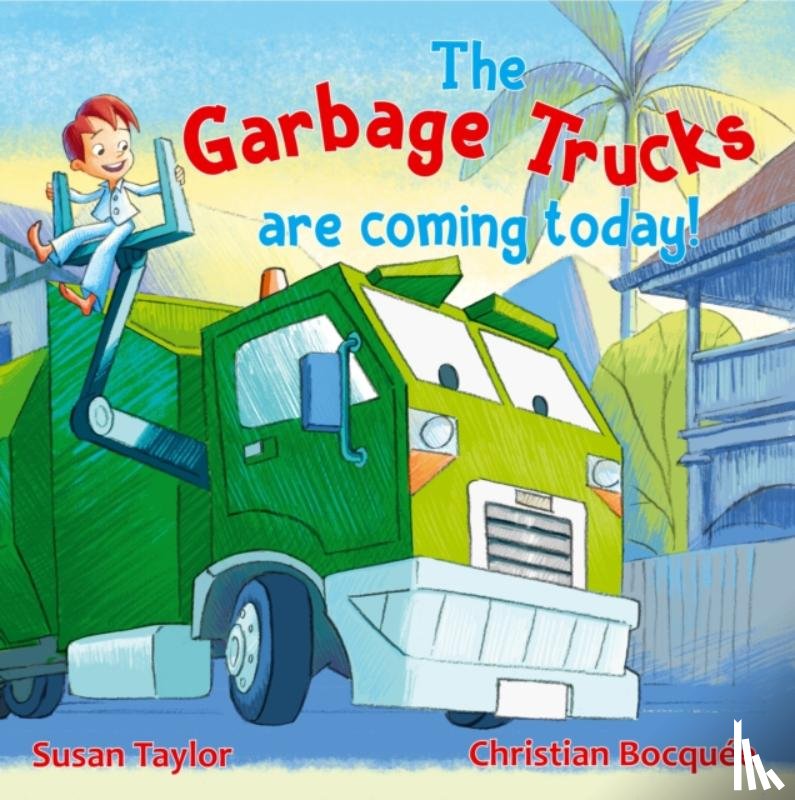 Taylor, Susan, Bocquee, Christian - The Garbage Trucks Are Coming Today!