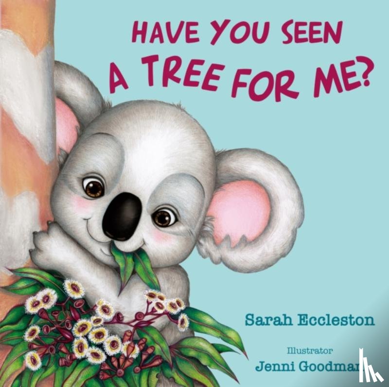 Eccleston, Sarah, Goodman, Jenni - HAVE YOU SEEN A TREE FOR ME?