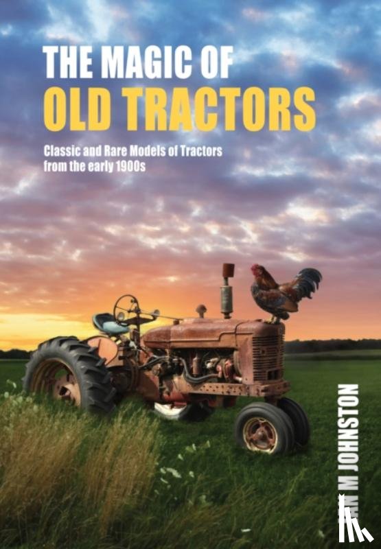 Johnston, Ian M - The Magic of Old Tractors