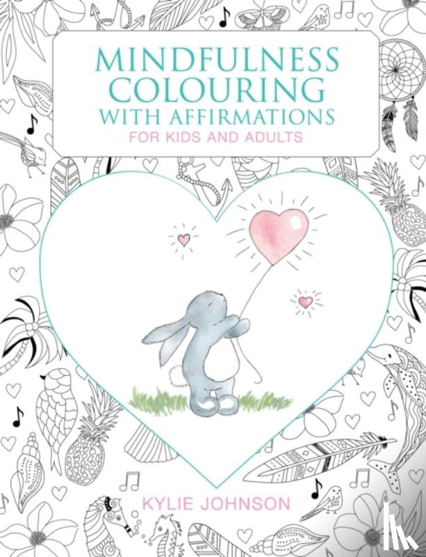 Johnson, Kylie - Mindfulness Colouring with Affirmations
