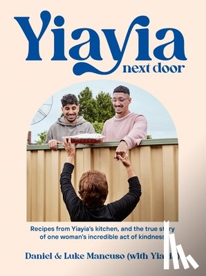 Mancuso, Daniel - Yiayia Next Door: Recipes from Yiayia's Kitchen, and the True Story of One Woman's Incredible Act of Kindness
