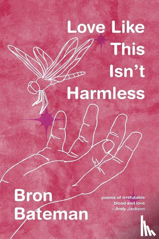Bateman, Bron - Love Like This Isn't Harmless
