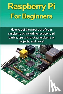 Oates, Matthew - Raspberry Pi For Beginners