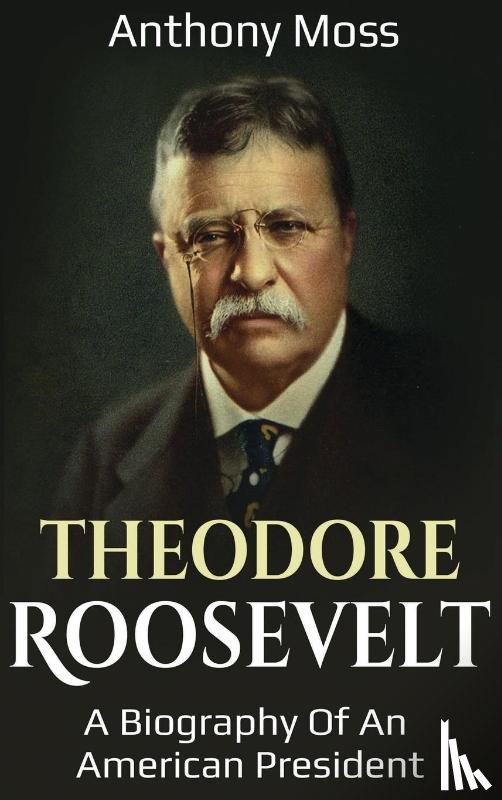 Moss, Anthony - Theodore Roosevelt