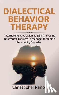 Rance, Christopher - Dialectical Behavior Therapy