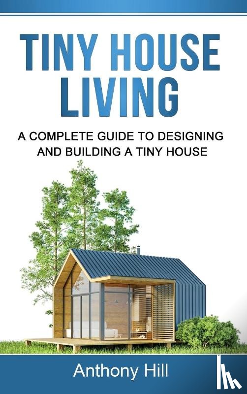 Hill, Anthony - Tiny House Living