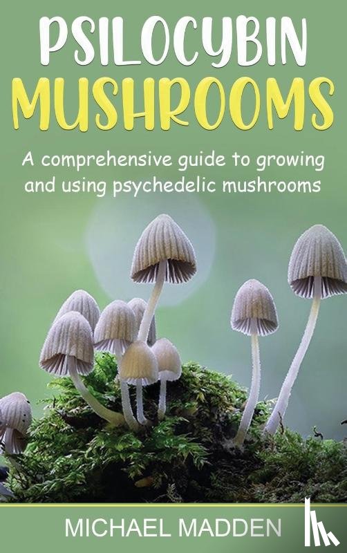 Madden, Michael - Psilocybin Mushrooms