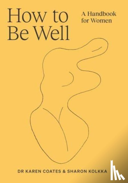 Coates, Dr Karen, Kolkka, Sharon - How to Be Well