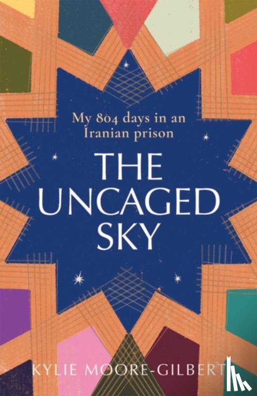 Moore-Gilbert, Kylie - The Uncaged Sky
