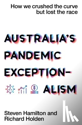 Hamilton, Steven, Holden, Richard - Australia's Pandemic Exceptionalism