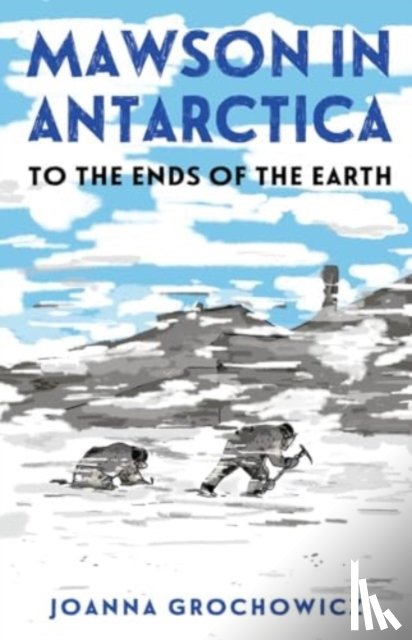 Grochowicz, Joanna - Mawson in Antarctica