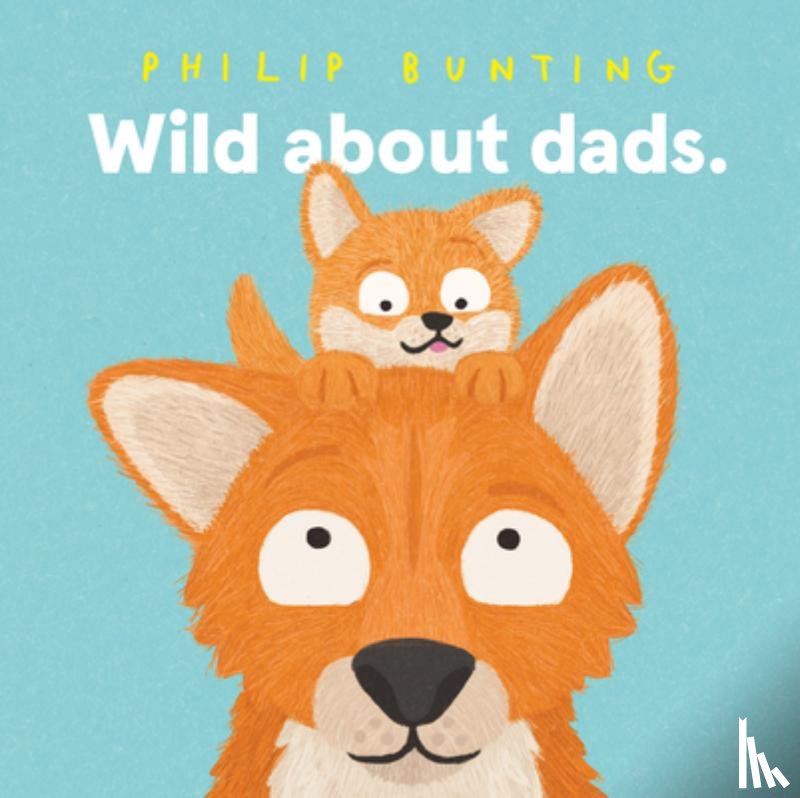 Bunting, Philip - Wild about Dads