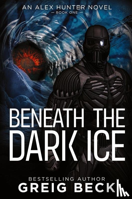 Greig Beck, Beck - Beneath the Dark Ice