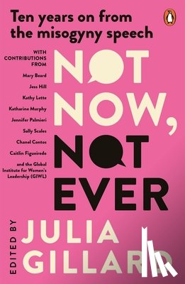 Gillard, Julia - Not Now, Not Ever