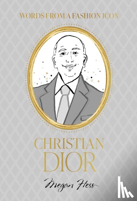 Hess, Megan - Words from a Fashion Icon: Christian Dior