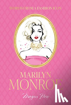 Hess, Megan - Words from a Fashion Icon: Marilyn Monroe