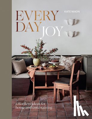 Nixon, Kate - Everyday Joy: Effortless Ideas for Home and Entertaining