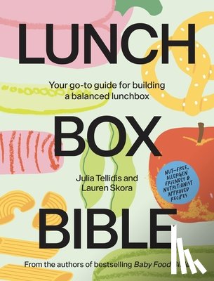 Tellidis, Julia - Lunchbox Bible: Your Go-To Guide for Building a Balanced Lunchbox