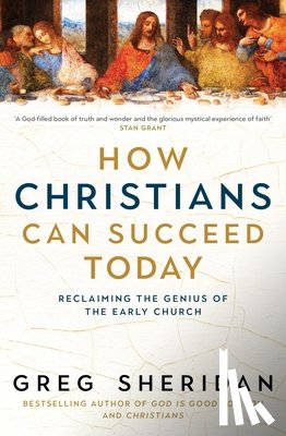 Sheridan, Greg - How Christians Can Succeed Today