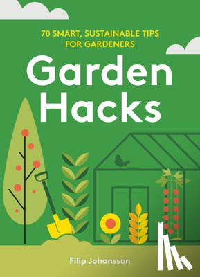 Johansson, Filip - Garden Hacks