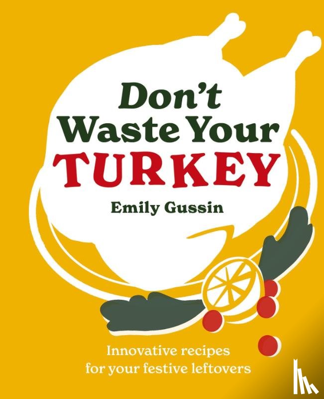 Gussin, Emily - Don't Waste Your Turkey