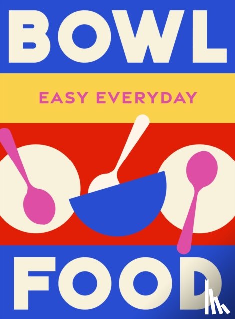 Murdoch Books Test Kitchen - Bowl Food