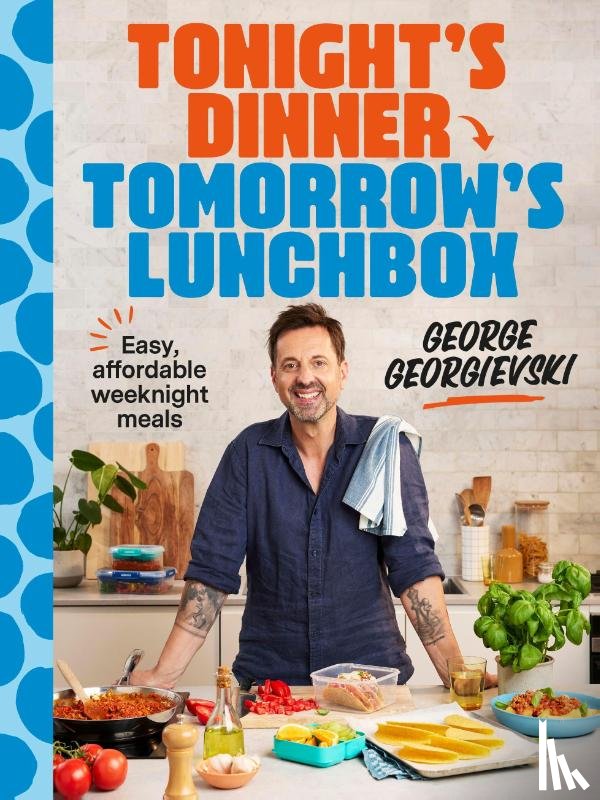 Georgievski, George - Tonight's Dinner, Tomorrow's Lunchbox