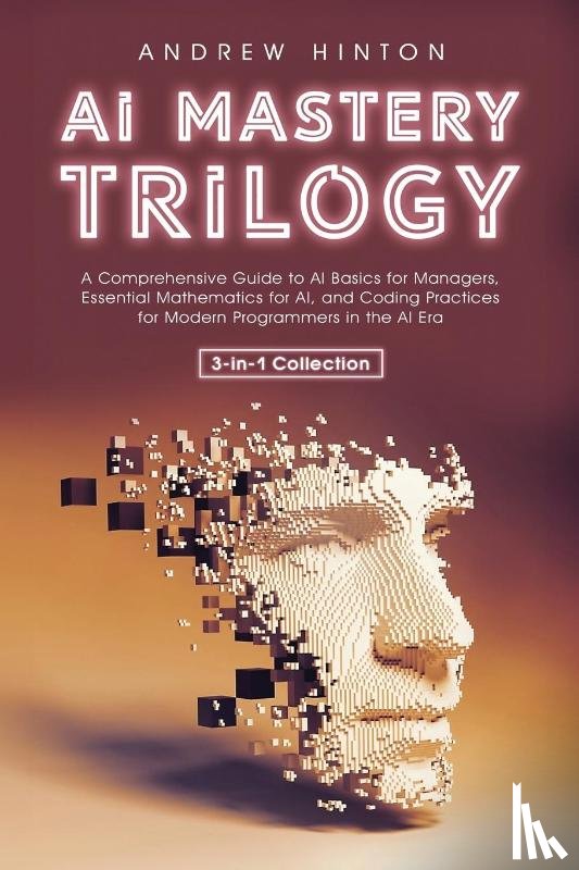 Hinton, Andrew - AI Mastery Trilogy