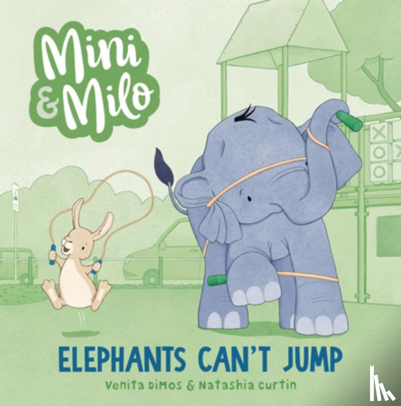 Dimos, Venita - Elephants Can't Jump: A Mini and Milo Book