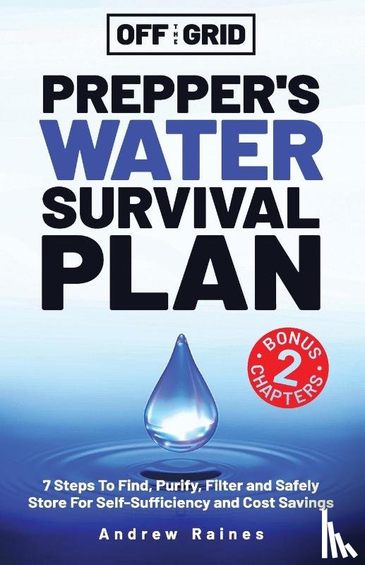 Raines, Andrew - Off The Grid Prepper's Water Survival Plan