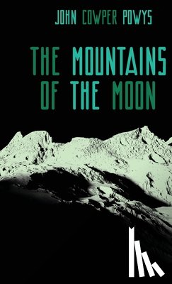 Powys, John Cowper - The Mountains of the Moon