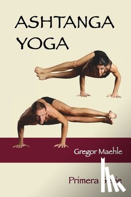 Maehle, Gregor - ASHTANGA YOGA PRIMERA SERIE