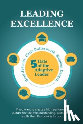 Butterworth, Chris - Leading Excellence: 5 Hats of the Adaptive Leader