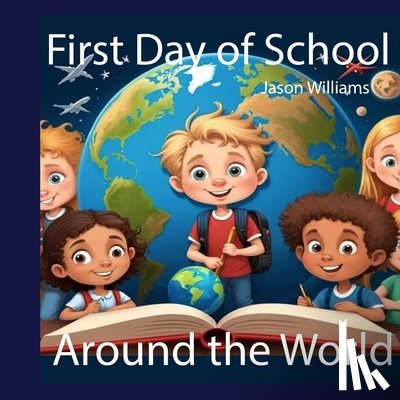 Williams, Jason - First Day of School around the World